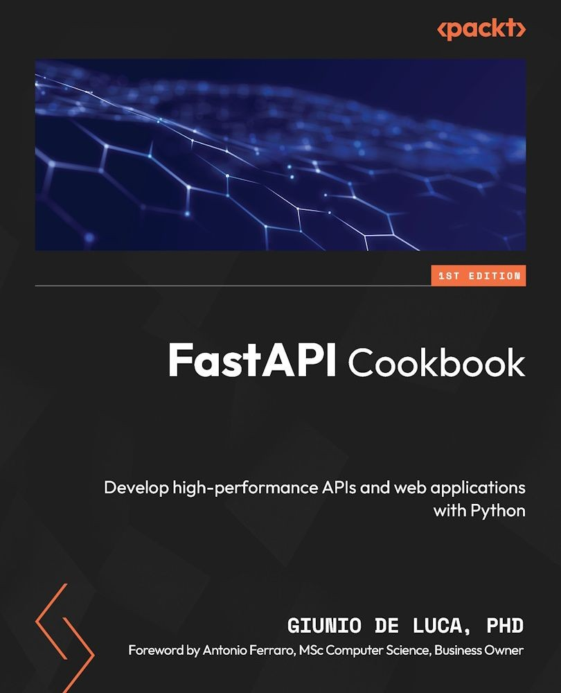 FastAPI Cookbook Develop high-performance APIs and web applications with Python cover